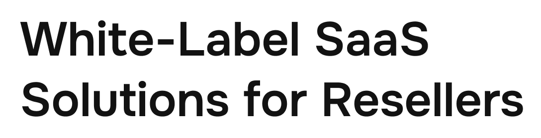 White-Label SaaS Solutions for Resellers